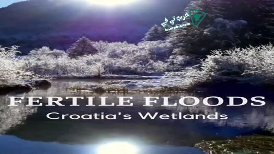 فيلم Fertile Floods: Croatia’s Wetlands 2018 مترجم
