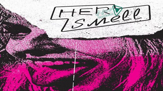 فيلم Her Smell 2018 مترجم